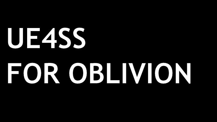 《上古卷轴4：湮灭重制版》UE4SS 修改工具（UE4SS for OblivionRemastered）