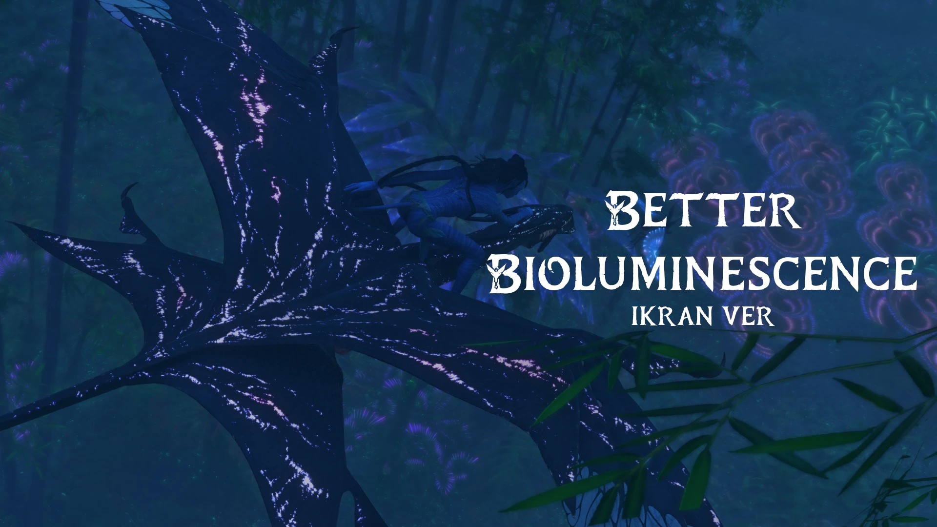 更优生物发光 – 伊卡兰（Better Bioluminescence – Ikran）