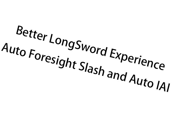 自动视野斩杀与自动IAI：更出色的LS体验（Auto Foresight Slash and Auto IAI just Better LS Experience）